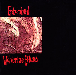 Entombed: Wolverine Blues
