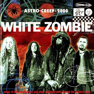 White Zombie: Astro-Creep: 2000...
