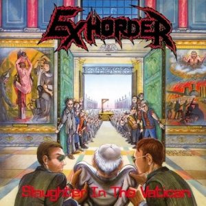 Exhorder: Slaughter In The Vatican
