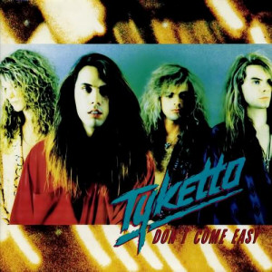 Tyketto: Don’t Come Easy