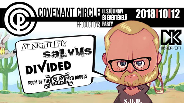 Covenant Circle születésnap a Dürerben: Salvus, divideD, Room Of The Mad Robots és At Night I Fly
