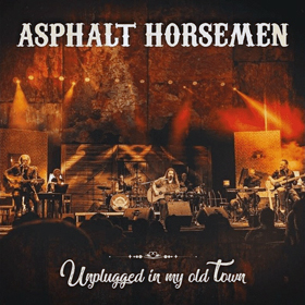 Asphalt Horsemen: Unplugged In My Old Town