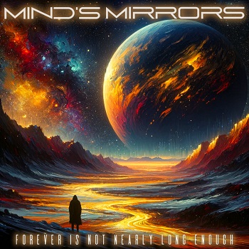 Mind’s Mirrors: Forever Is Not Nearly Long Enough