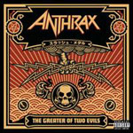 Anthrax: The Greater Of Two Evils