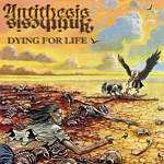 Antithesis: Dying For Life