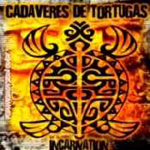 Cadaveres De Tortugas: Incarnation
