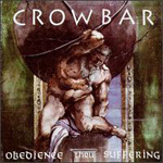 Crowbar: Obedience Thru Suffering