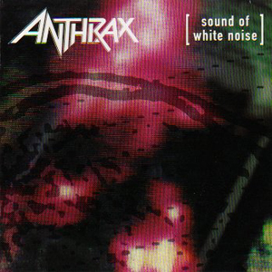 Anthrax: Sound Of White Noise